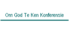 Om God Te Ken Konferensie